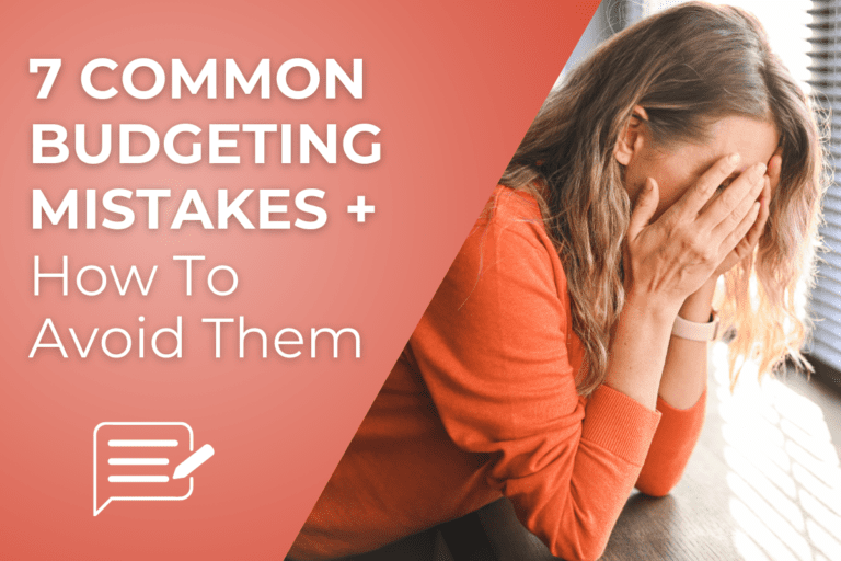 7 Common Budgeting Mistakes & How To Avoid Them